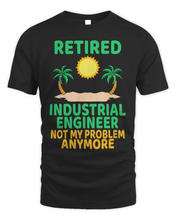Retired Industrial Engineer Funny Retirement Party Retiree