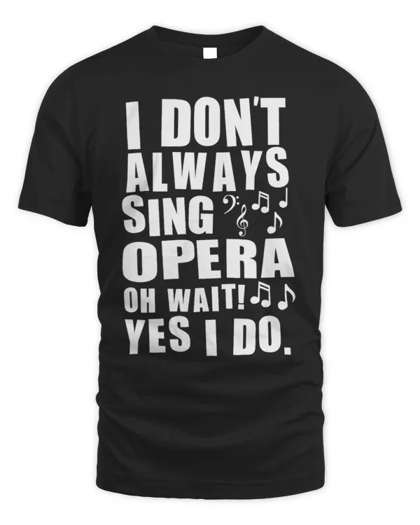 I Dont Always Sing Opera