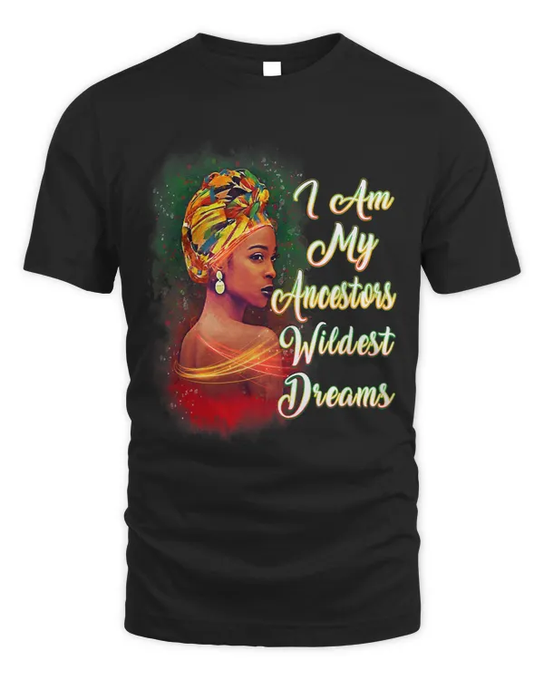 Melanin Phenomenal Shirt Women My Ancestors Wildest Dreams