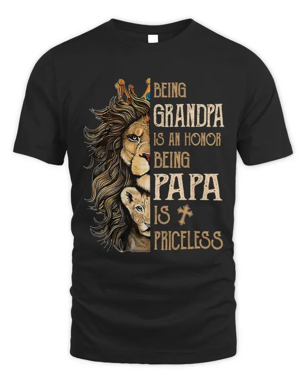 Being Grandpa is An Honor Being Papa is Priceless