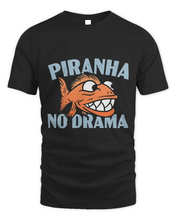 Piranha No Drama Aquarist Fishkeeping Fish Lover Piranha