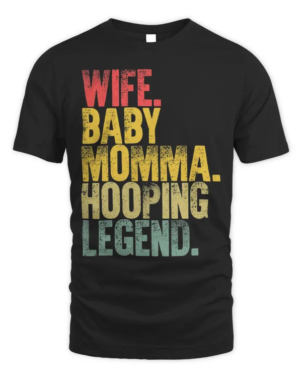Mother Women Funny Shirt Wife Baby Momma Hooping Legend 3