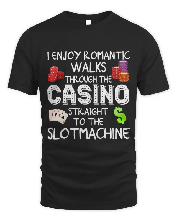Funny I Enjoy Romantic Walks Casino Gambling