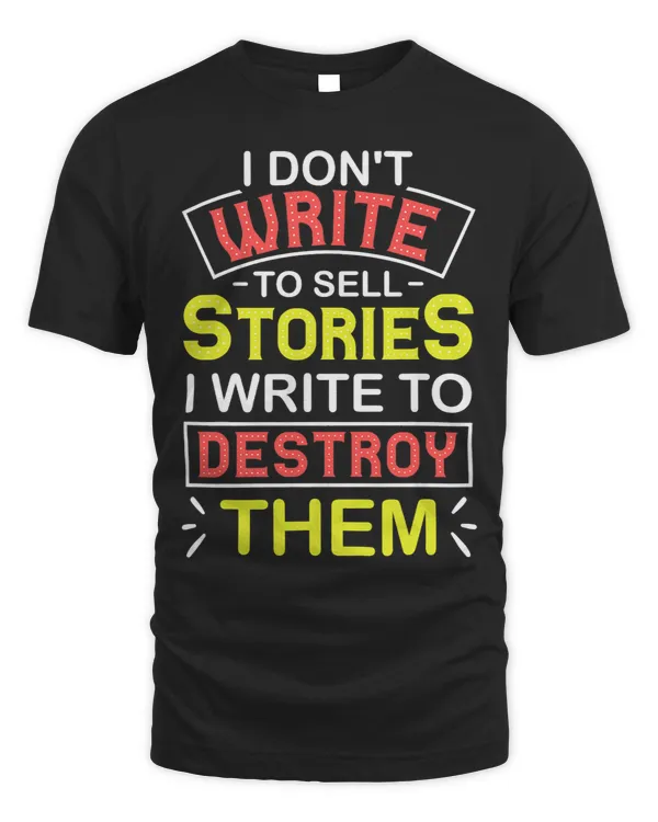 I Dont Write To Sell Stories I Write Writers Author