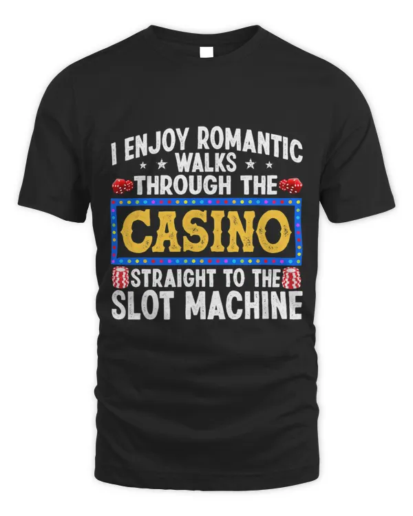I Enjoy Romantic Walks Through The Casino Lover Gambling