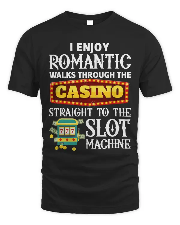 I Enjoy Romantic Walks Through The Casino Slot Machines