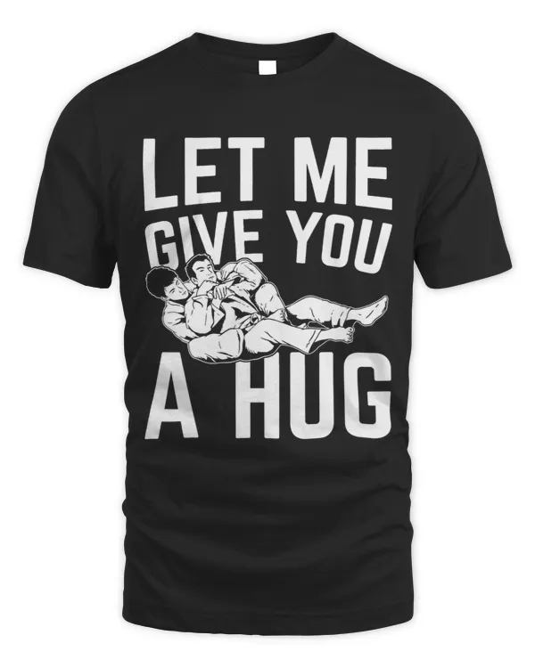 Tactical Hugging Funny Jiu Jitsu Let Me Give You A Hug