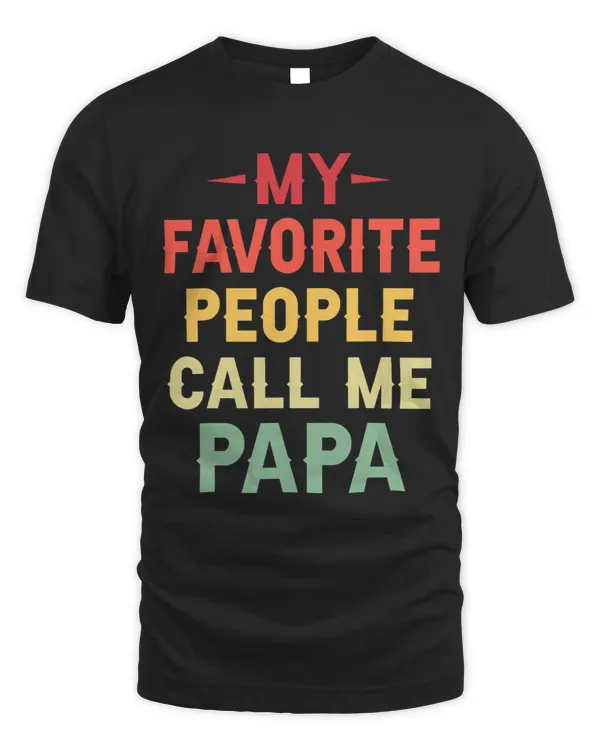 My Favorite People Call Me Papa Funny Gift For Dad