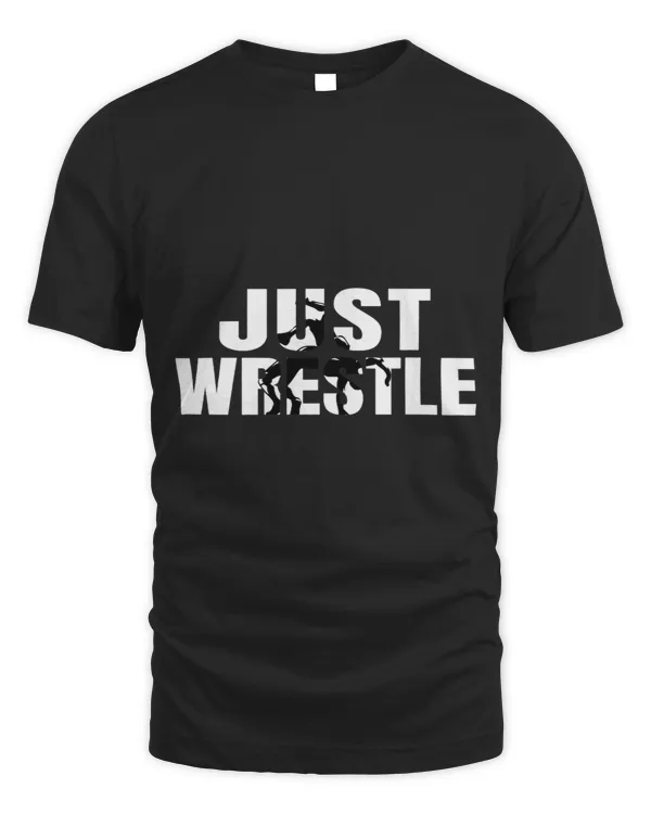 Just Wrestle Girls Wrestling Attire Gift for Wrestler Boys