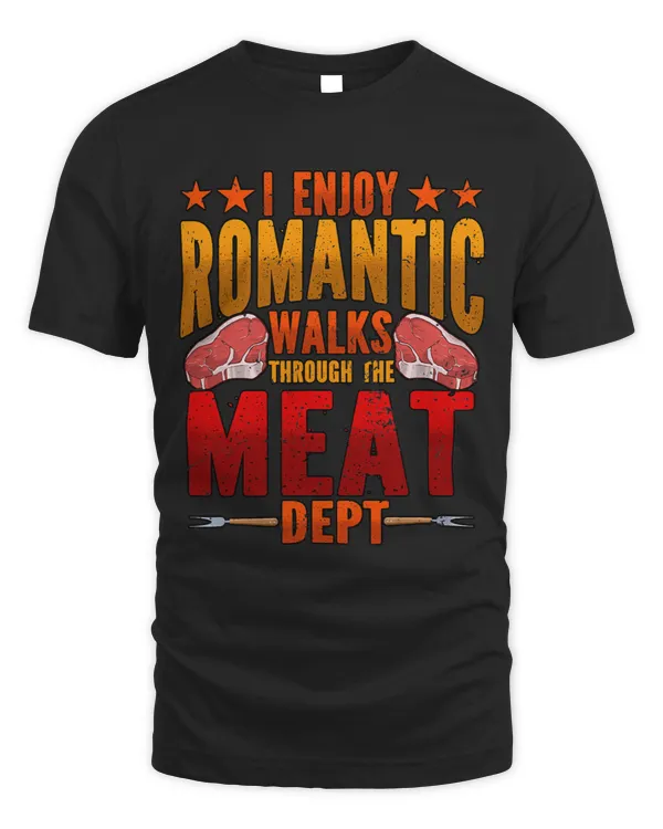 Mens I Enjoy Romantic Walks Through The Meat Dept BBQ Smoker