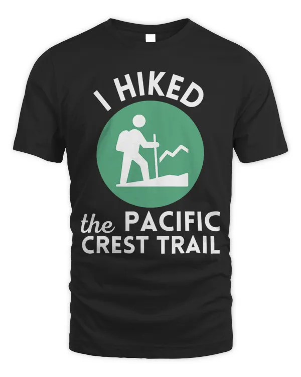 I Hiked the Pacific Crest Trail Gift for Hiker Walker