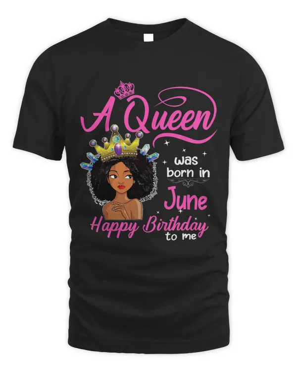 Cool A Queen Was Born In June Happy Birthday To Me