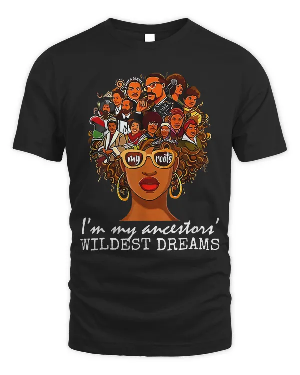 Mens Womens Black history month Ancestors Dreams Wiledest