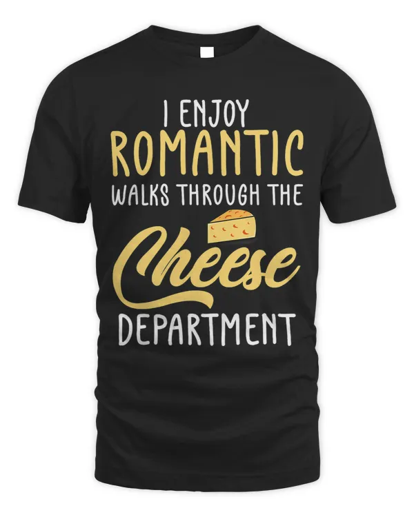 Romantic Walks Funny Quote Through Cheese Aisle Food Foodie