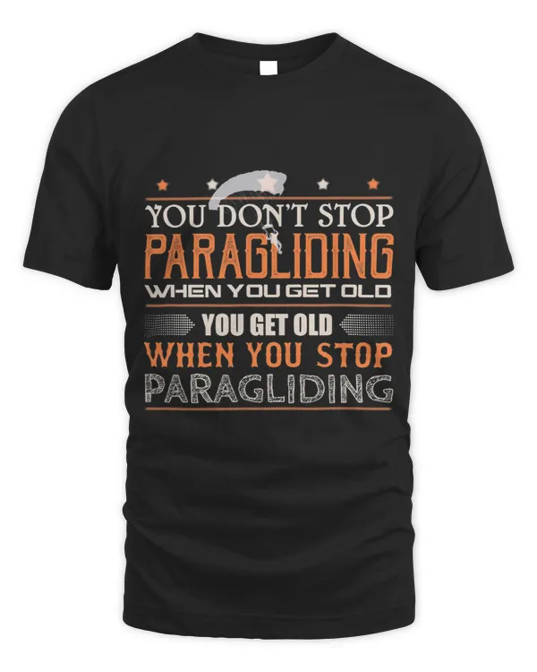 Paragliding Shirt You Dont Stop When Getting Old