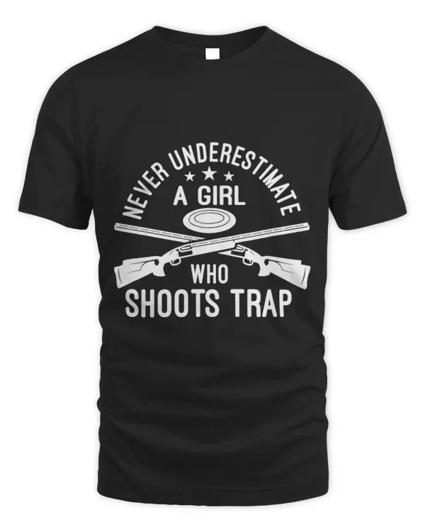 Never Underestimate A Girl Who Shoots Trap Trap Shooting 3