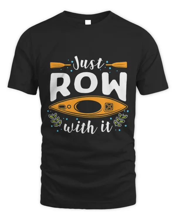 Rowing Just Row with it Rower 8