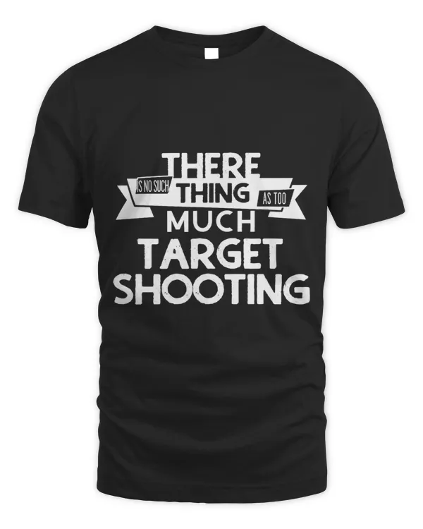 There Is No Such Thing As Too Much Target Shooting