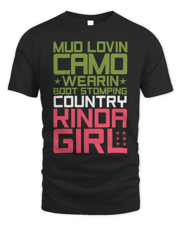 Mud Lovin Camo Wearin Boot Stomping Country Kind of Girl