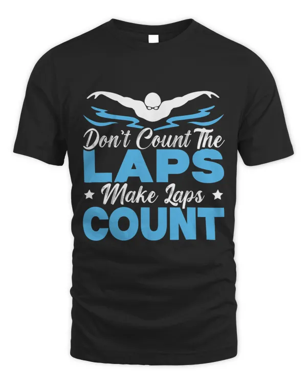 Dont Count The Laps Make The Laps Count Swimming Motivation 9