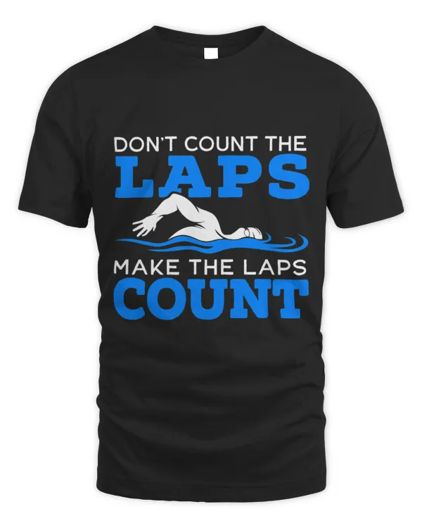 Dont Count The Laps Make The Laps Count Swimming Motivation