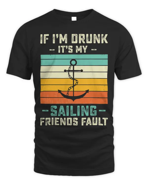 If Im Drunk its My Sailing Friends Fault Funny Sunset