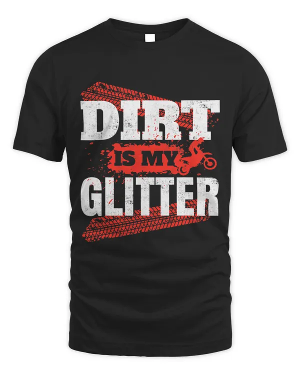 Dirt Is My Glitter Motorcross Trail Clothes