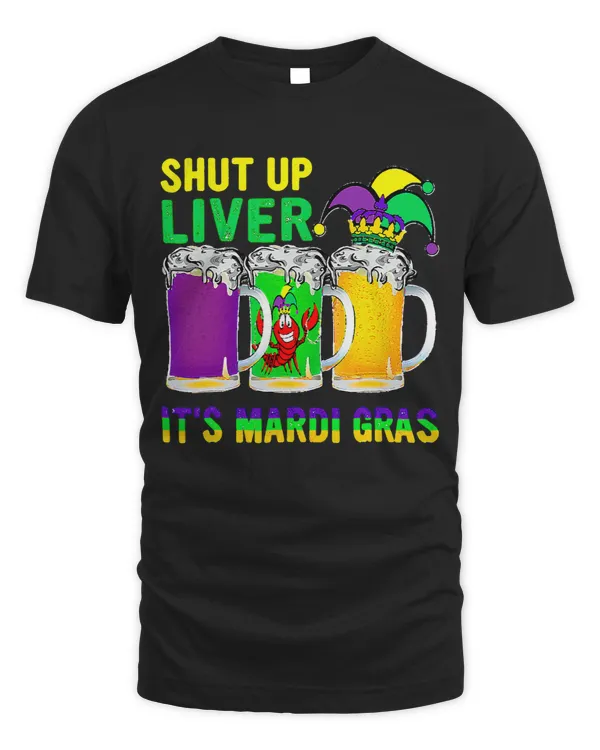 Funny Crawfish Boil Shut Up Liver Mardi Gras Beer Drinking