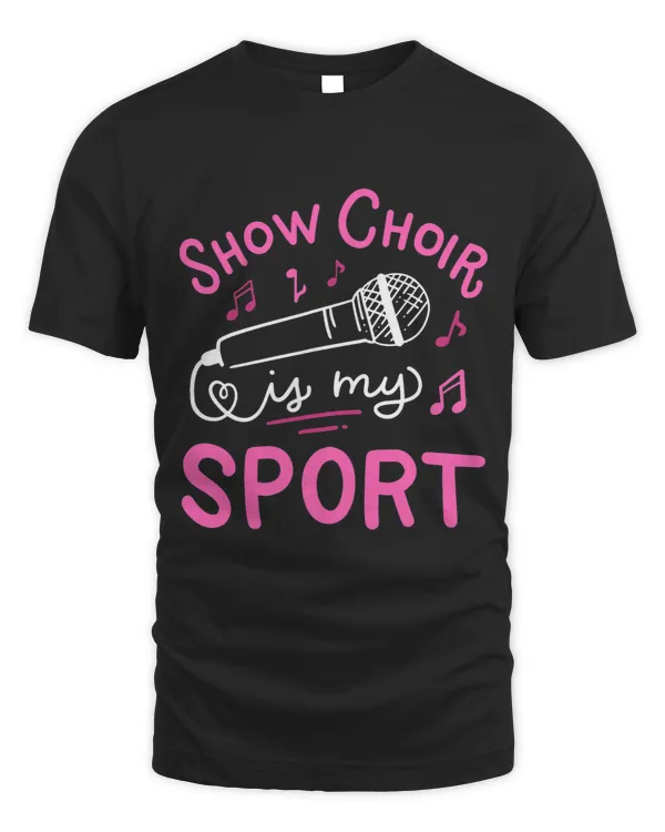 Show Choir Is My Sport Chorus Singer