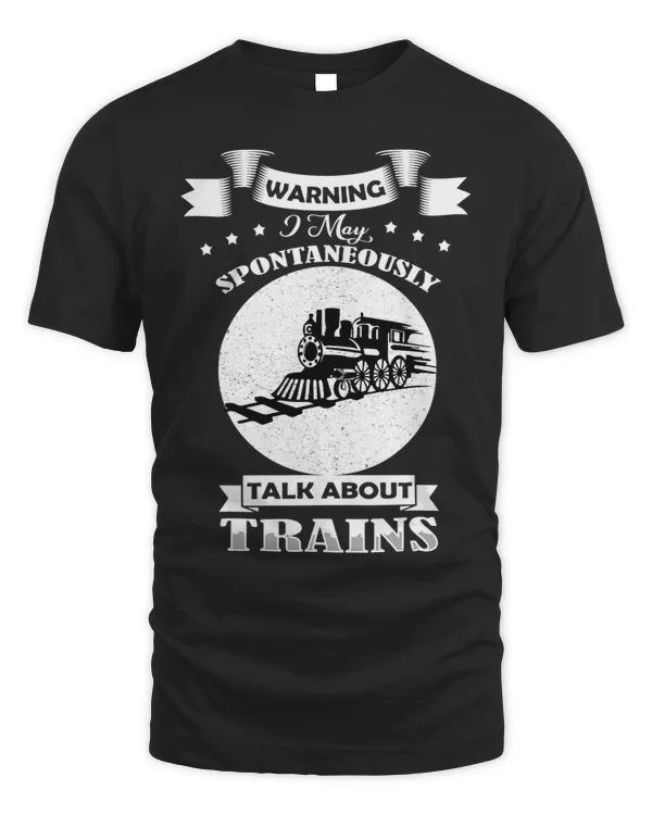 Warning I May Talk About Trains Gifts For Adults