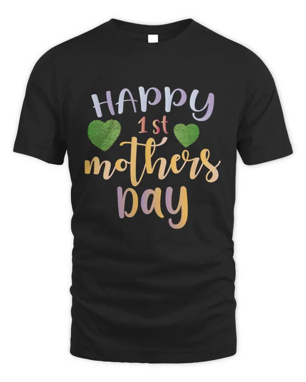 Happy 1st Mothers Day Shirt