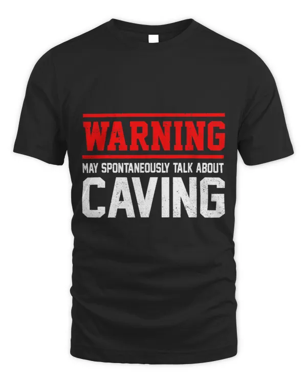 Warning May Spontaneously Talk About Caving Spelunking Caver 2