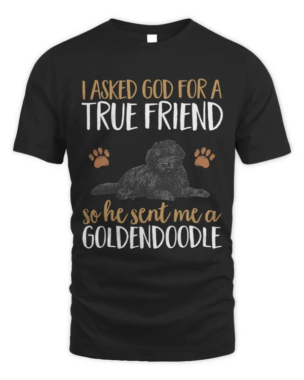 Black Goldendoodle dog I Asked God For A True Friend Doodle Dog Doodle Dog