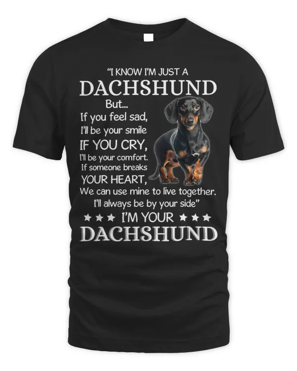 Wiener I Know Im Just A Dachshund But If You Cry Dachshund Lovers 69 Dachshund Doxie