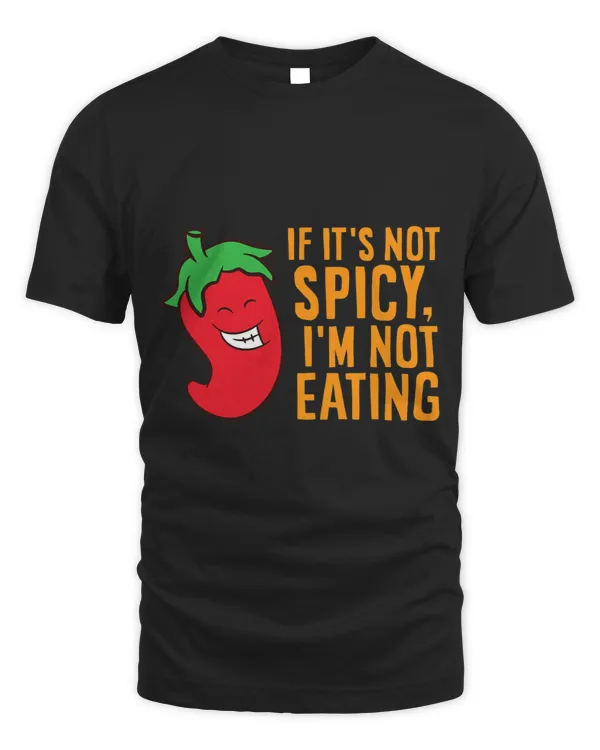 Funny Chili Lover If Its Not Spicy Im Not Eating Chili