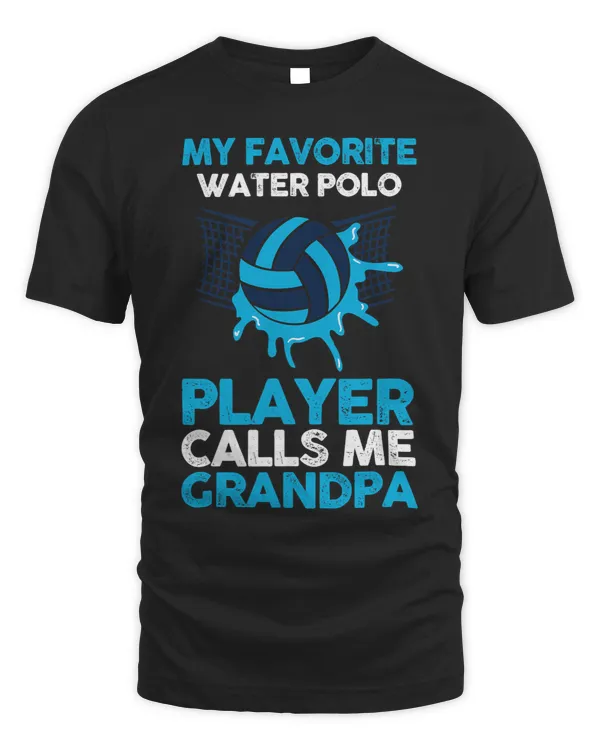 Mens My favorite Water Polo Player calls me Grandpa
