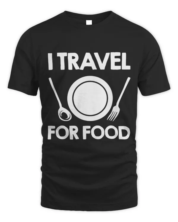 Cool I Travel For Food Gift For Men Women Blogger Travelers 3