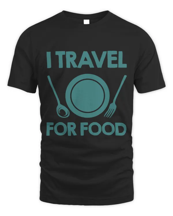 Cool I Travel For Food Gift For Men Women Blogger Travelers