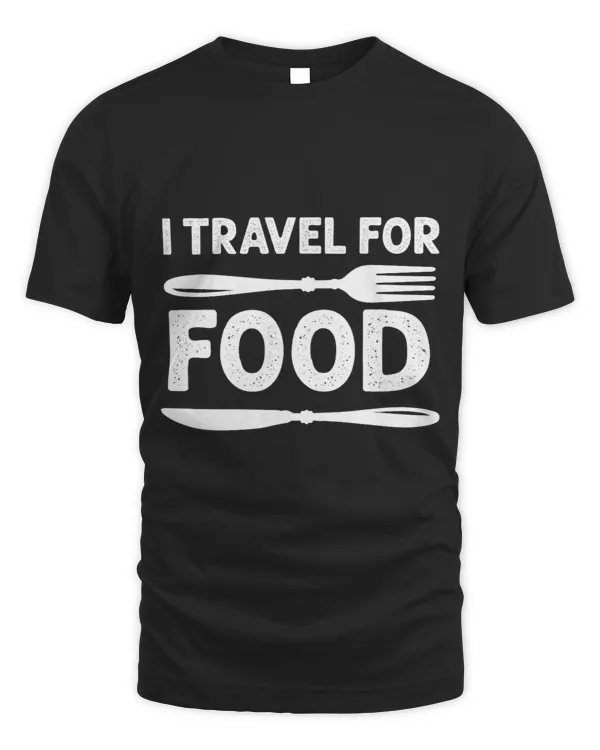 I Travel For Food For Foodies Funny Quote Slogan Blogger