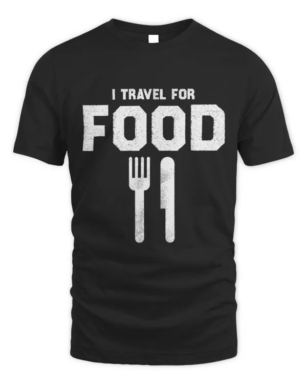 I travel For Food Quote Funny Eating For Blogger