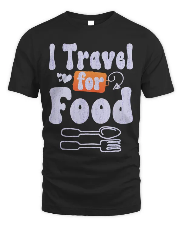 I Travel For Food Quote Slogan Funny Foodie Blogger