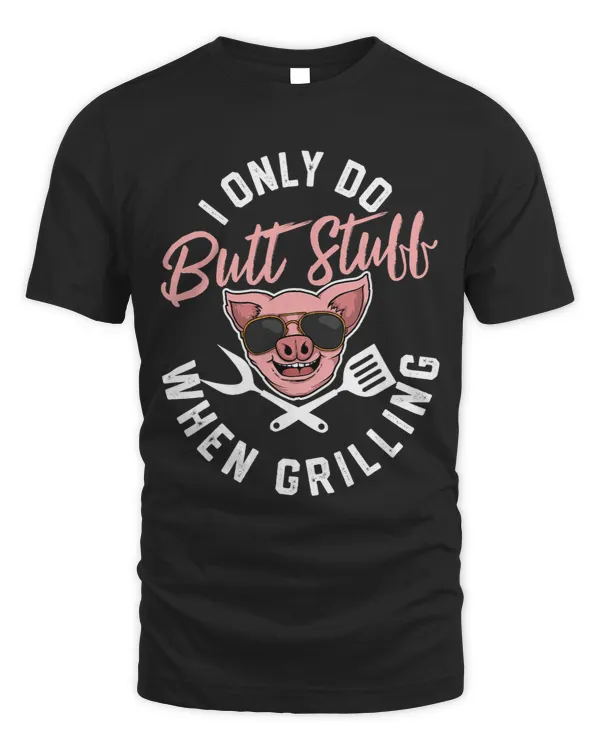 Only Do Butt Stuff When Grilling Gift Cool Pig With Glasses