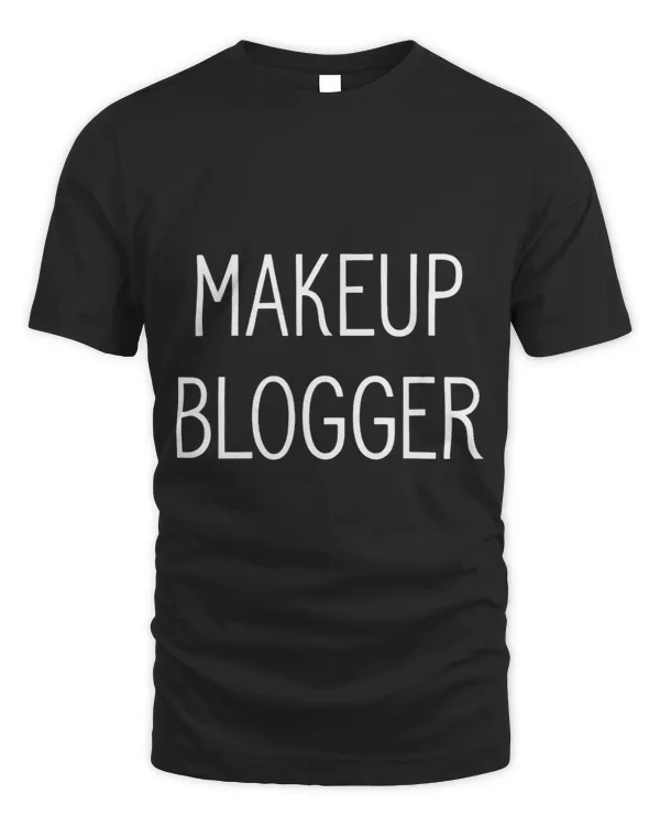 Makeup Blogger Shirt Makeup Artist Shirt Makeup
