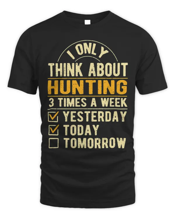 I Only Think About Hunting Funny Hunter Humor