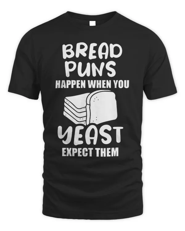 Bread Puns Happen When You Yeast Expect Them Bread