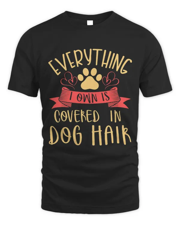 Everything I Own is Covered In Dog Hair Funny Pet Dog Lover