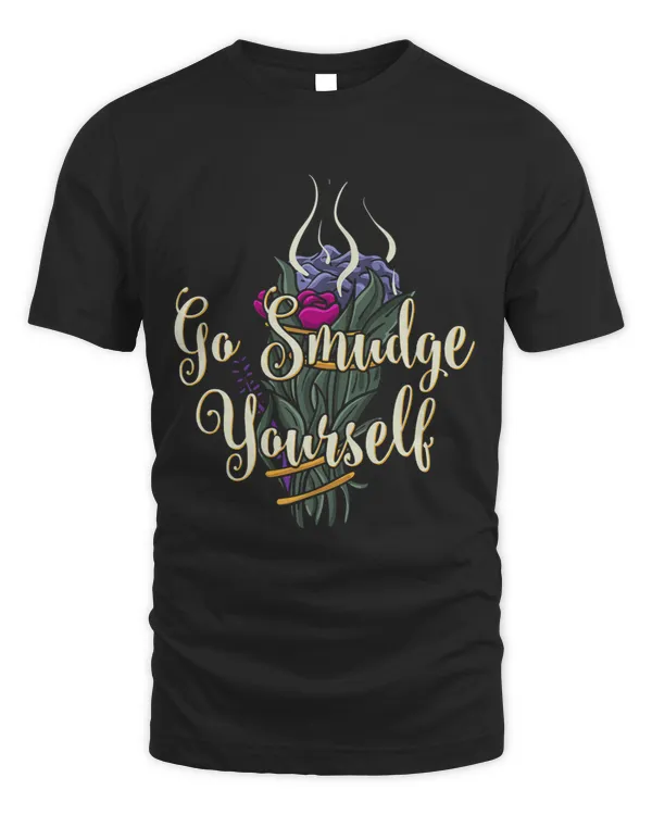 Go Smudge Yourself Tshirt Smudging Feather Funny Gift Tee