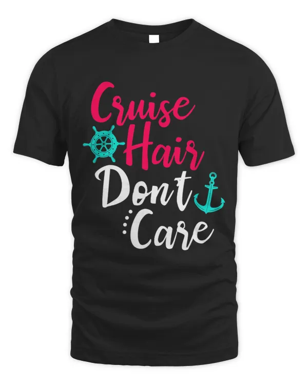 Cruise Hair Dont Care Women Girls Cruising Ship Sailing