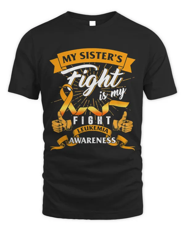 Leukemia Awareness My Sisters Fight My Fight Orange Ribbon 2