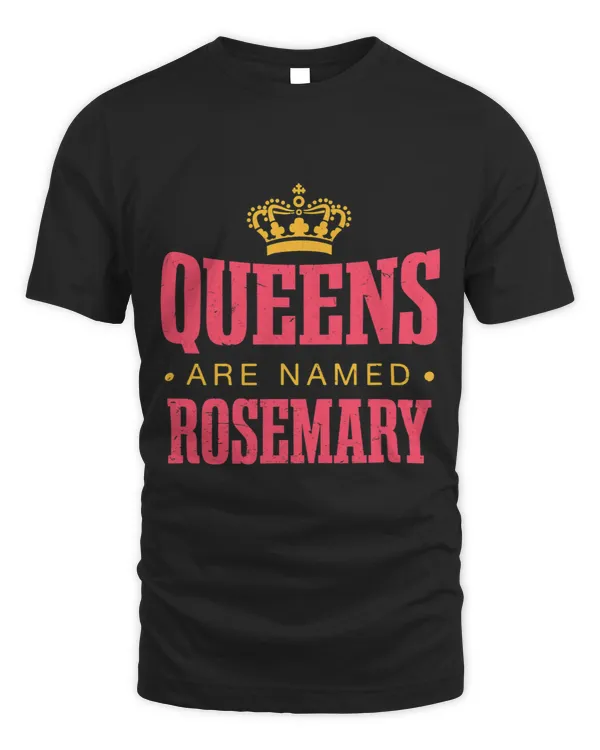 Queens Are Named Rosemary Unique Personalized Girlfriend Nam